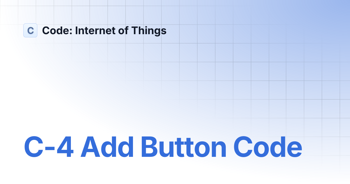 C-4 Add Button Code | Code: Internet of Things