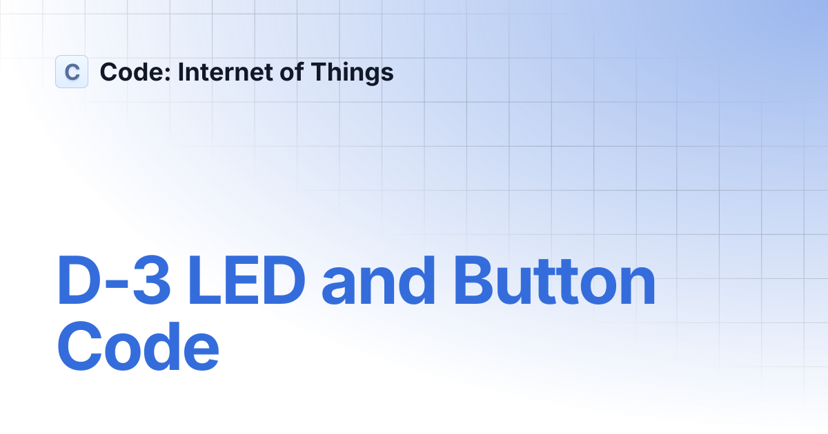 D-3 LED and Button Code | Code: Internet of Things