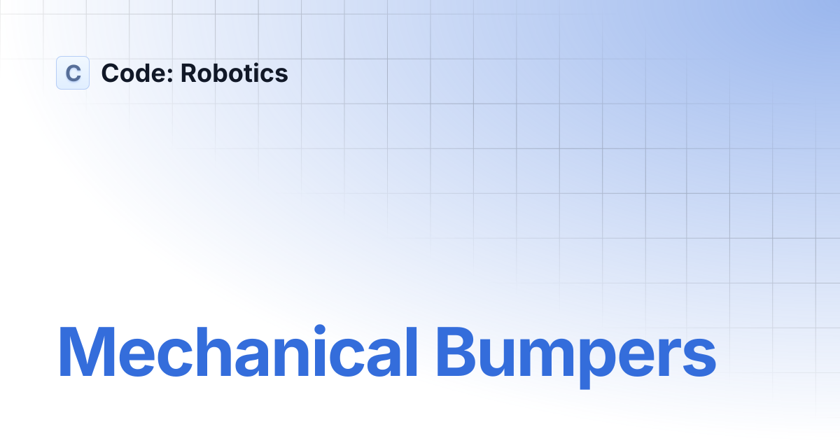 Mechanical Bumpers | Code: Robotics