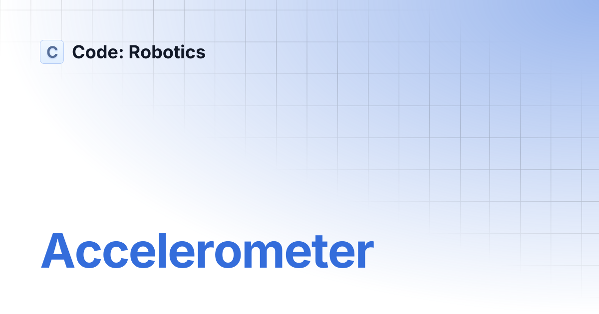 Accelerometer | Code: Robotics