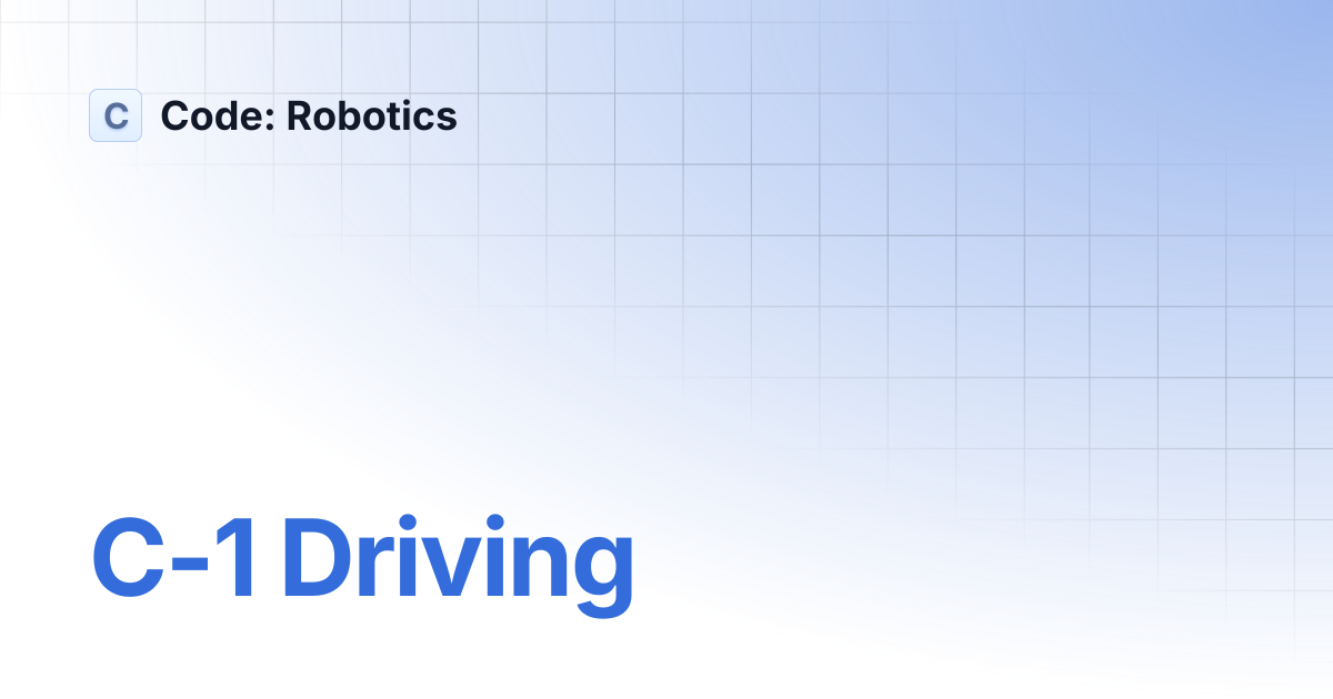C-1 Driving | Code: Robotics