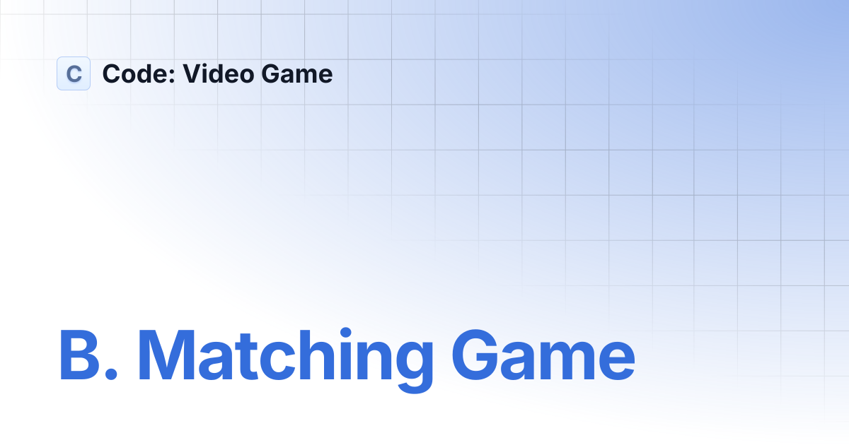 B. Matching Game | Code: Video Game