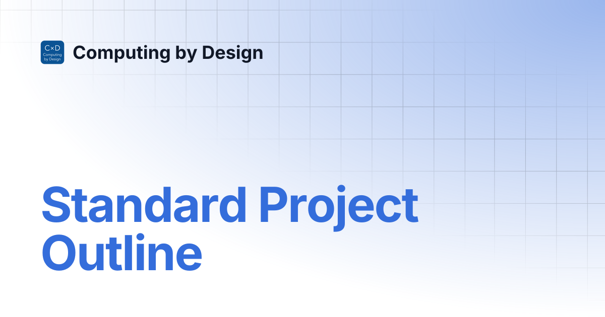 Standard Project Outline | Computing by Design