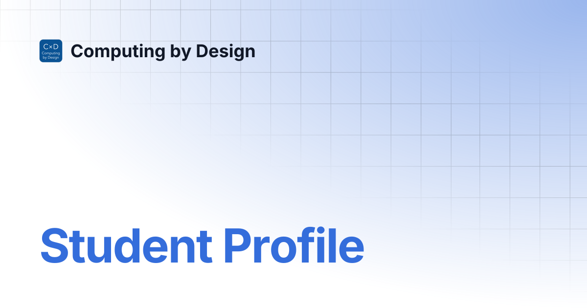 Student Profile | Computing by Design