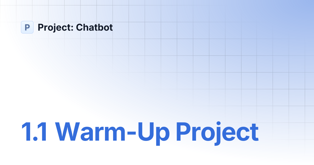 1.1 Warm-Up Project | Project: Chatbot