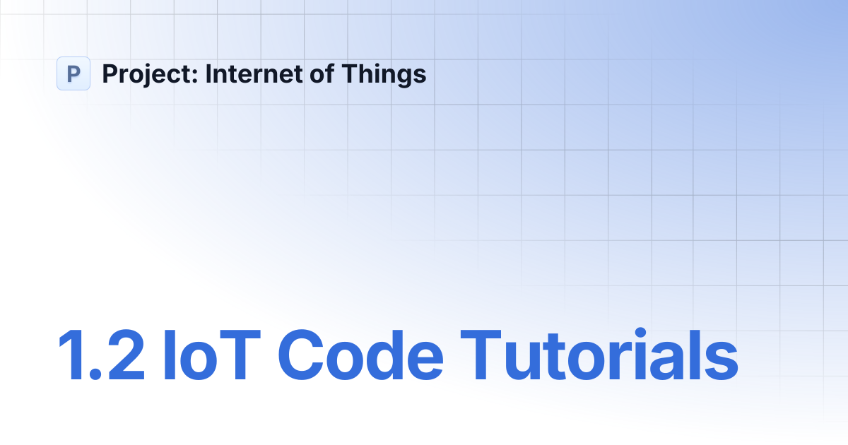 1.2 IoT Code Tutorials | Project: Internet of Things