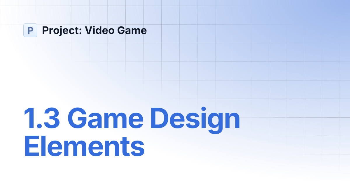 1.3 Game Design Elements | Project: Video Game